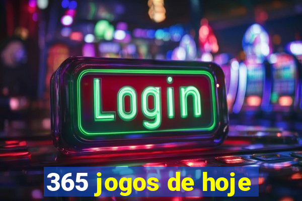 365 jogos de hoje